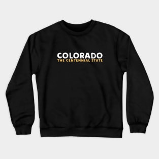 Colorado - The Centennial State Crewneck Sweatshirt